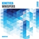 Kinetica - Whispers